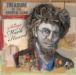 Treasure Of The Broken Land: The Songs Of Mark Heard - Various Artists - Musik - Storm Weathered Records - 0040232593475 - 2. juni 2017