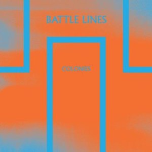 Colonies (7" Vinyl) - Battle Lines - Music - ALTERNATIVE - 0603111811475 - April 15, 2014
