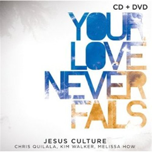 Cover for Jesus Culture · Your Love Never Fails (With Dvd) (CD) (2010)