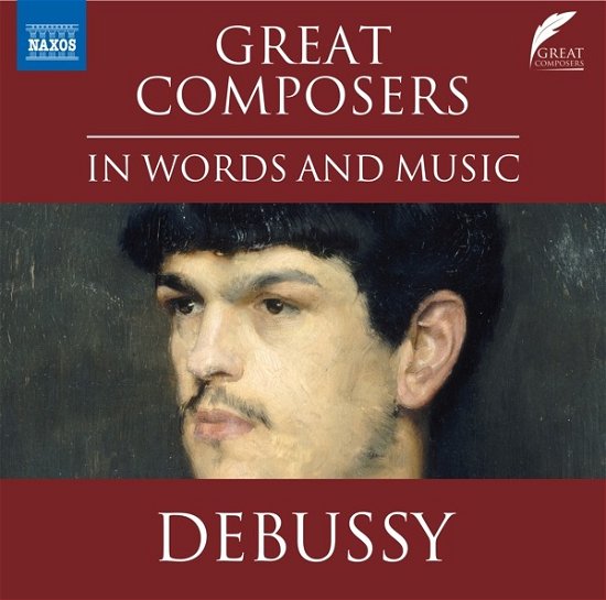 Great Composers In Words And Music: Claude Debussy - Lucy Scott / Various Artists - Musiikki - NAXOS - 0747313836475 - perjantai 10. kesäkuuta 2022