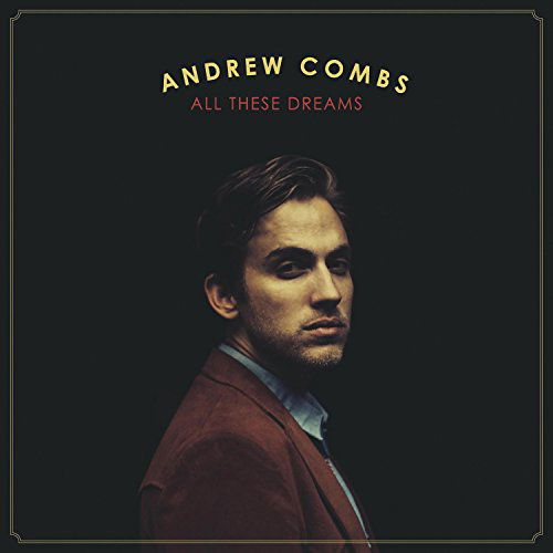 All These Dreams - Andrew Combs - Musikk - SI / COIN RECORDS - 0794504003475 - 3. mars 2015