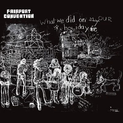 What We Did On Our Holidays - Fairport Convention - Musiikki - UMC - 0805520240475 - perjantai 30. kesäkuuta 2023