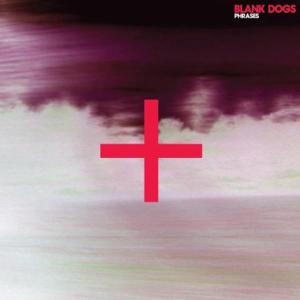 Cover for Blank Dogs · Phrases EP (12&quot;) (2011)