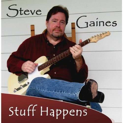 Cover for Steve Gaines · Stuff Happens (CD) (2013)