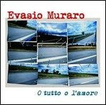 Cover for Evasio Muraro · O Tutto O L'Amore (CD)