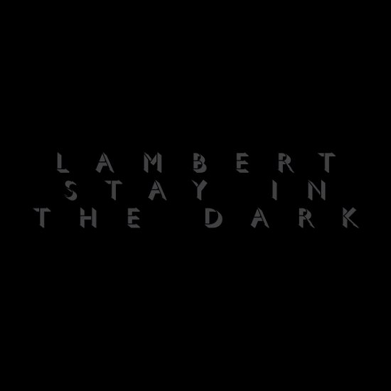 Stay in the Dark - Lambert - Musik - STAAT - 4019589000475 - 4. September 2015