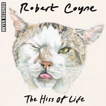 Cover for Robert Coyne · Hiss Of Life (CD) (2022)