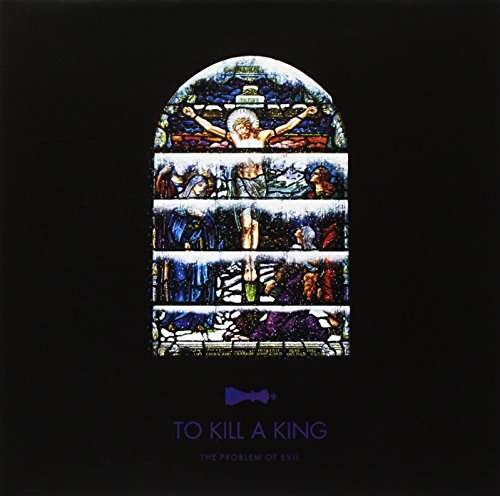 Cover for To Kill a King · Problem of Evil (7&quot;) (2017)