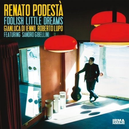Foolish Little Dreams - Renato Podesta - Musiikki - IRMA LA DOUCE - 8053800844475 - perjantai 18. tammikuuta 2019