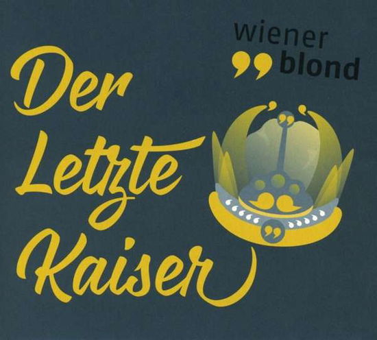 Cover for Wiener Blond · Der Letzte Kaiser (CD) (2016)