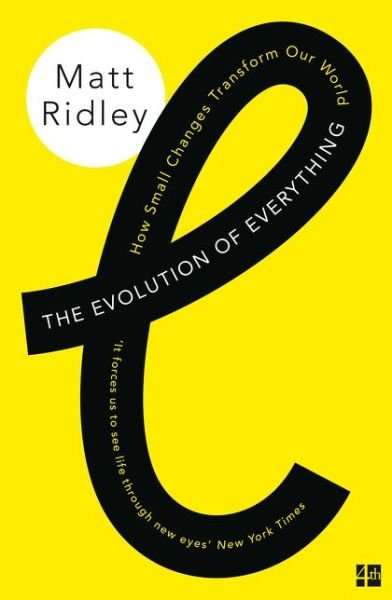 The Evolution of Everything: How Small Changes Transform Our World - Matt Ridley - Livros - HarperCollins Publishers - 9780007542475 - 19 de maio de 2016