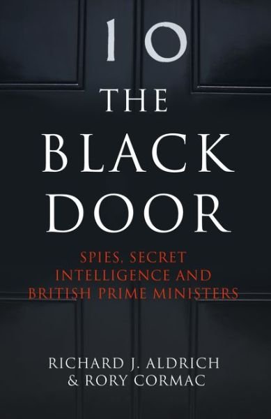 Cover for Richard Aldrich · The Black Door: Spies, Secret Intelligence and British Prime Ministers (Paperback Book) (2017)