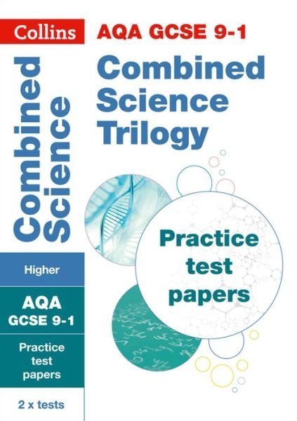 Cover for Collins GCSE · AQA GCSE 9-1 Combined Science Higher Practice Papers: Ideal for the 2025 and 2026 Exams - Collins GCSE Grade 9-1 Revision (Paperback Book) (2019)