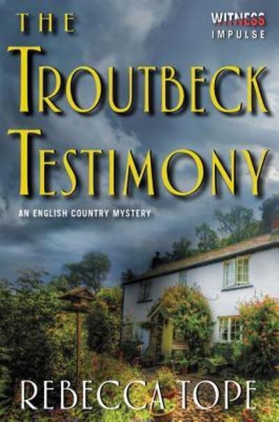 Cover for Rebecca Tope · The Troutbeck Testimony : An English Country Mystery (Taschenbuch) (2016)