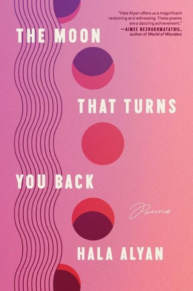 Cover for Hala Alyan · The Moon That Turns You Back: Poems (Taschenbuch) (2024)