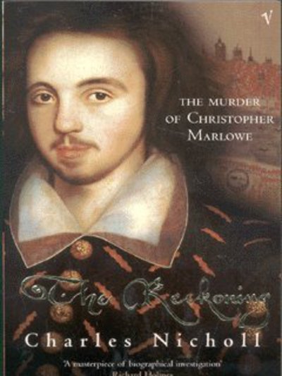 The Reckoning: The Murder of Christopher Marlowe - Charles Nicholl - Bøger - Vintage Publishing - 9780099437475 - 3. oktober 2002