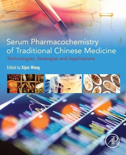 Cover for Xijun Wang · Serum Pharmacochemistry of Traditional Chinese Medicine: Technologies, Strategies and Applications (Paperback Book) (2017)