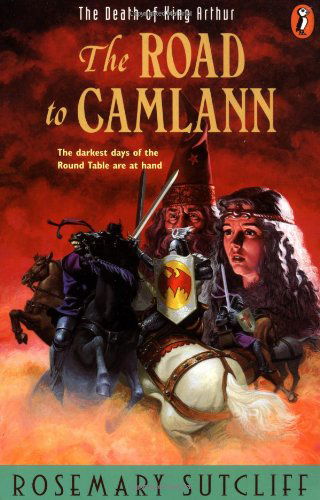 Cover for Rosemary Sutcliff · Road to Camlann: the Death of King Arthur (Paperback Book) (1994)