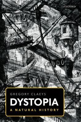 Cover for Claeys, Gregory (Professor of History, Professor of History, Royal Holloway, University of London) · Dystopia: A Natural History (Paperback Bog) (2018)
