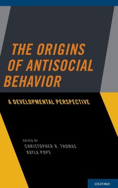 The Origins of Antisocial Behavior: A Developmental Perspective - Christopher Thomas - Books - Oxford University Press Inc - 9780199753475 - October 25, 2012