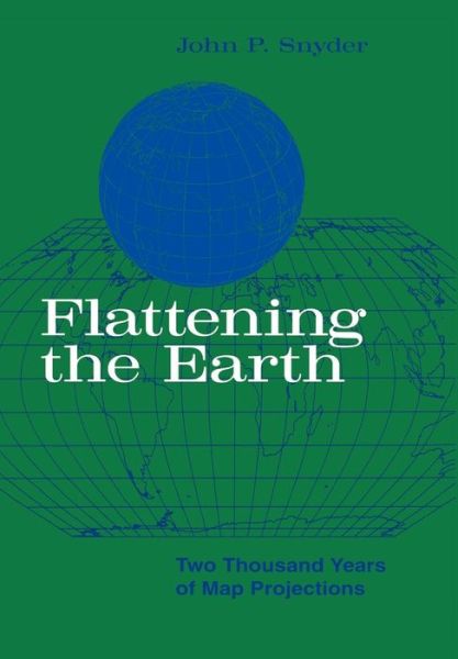 Cover for John P. Snyder · Flattening the Earth: Two Thousand Years of Map Projections (Paperback Book) [New edition] (1997)