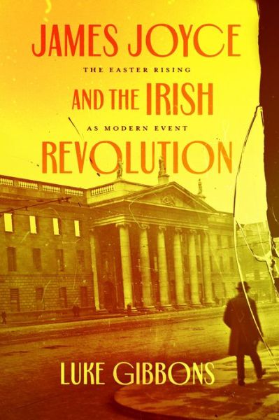 Cover for Professor Luke Gibbons · James Joyce and the Irish Revolution: The Easter Rising as Modern Event (Paperback Book) (2023)