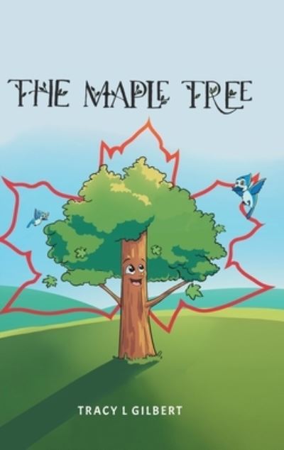 Cover for Tracy L Gilbert · The Maple Tree (Hardcover Book) (2021)