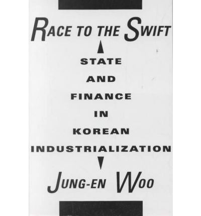 Race to the Swift: State and Finance in Korean Industrialization - Jung-en Woo - Bøger - Columbia University Press - 9780231071475 - 12. november 1992