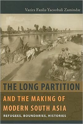 Cover for Vazira Fazila-Yacoobali Zamindar · The Long Partition and the Making of Modern South Asia: Refugees, Boundaries, Histories - Cultures of History (Paperback Book) (2010)