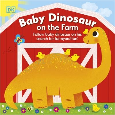 Cover for Dk · Baby Dinosaur on the Farm: Follow Baby Dinosaur and his Search for Farmyard Fun! - Baby Dinosaur (Board book) (2022)