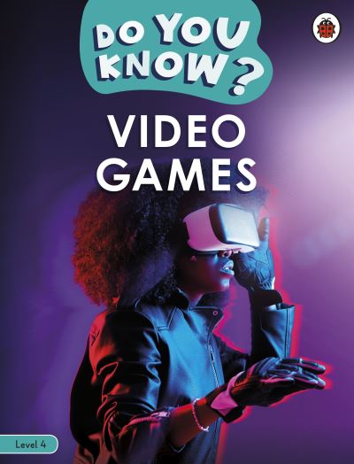 Cover for Ladybird · Do You Know? Level 4 – Video Games - Do You Know? (Paperback Book) (2022)