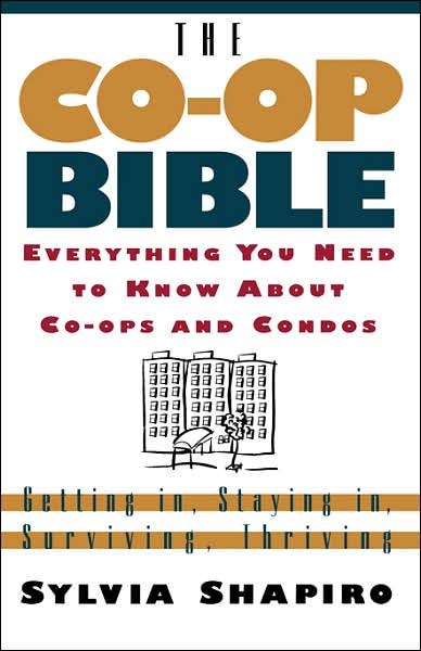 Cover for Sylvia Shapiro · The Co-op Bible: Everything You Need to Know About Co-ops and Condos; Getting In, Staying In, Surviving, Thriving (Pocketbok) [1st edition] (1998)