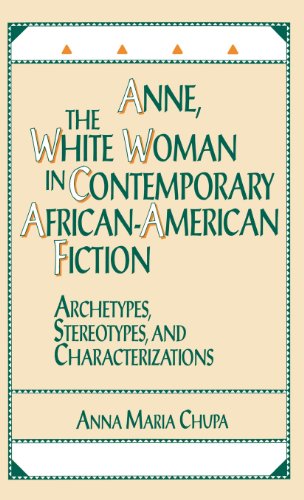 Cover for Anna M. Chupa · Anne, the White Woman in Contemporary African-American Fiction: Archetypes, Stereotypes, and Characterizations (Hardcover Book) (1990)