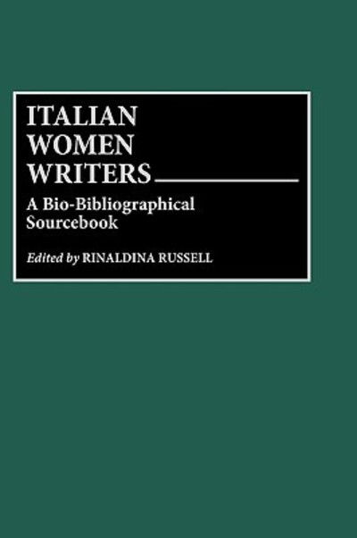 Cover for Rinaldina Russell · Italian Women Writers: A Bio-Bibliographical Sourcebook (Hardcover Book) (1994)