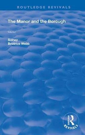 The Manor and the Borough - Routledge Revivals - Beatrice Webb - Kirjat - Taylor & Francis Ltd - 9780367149475 - maanantai 7. joulukuuta 2020