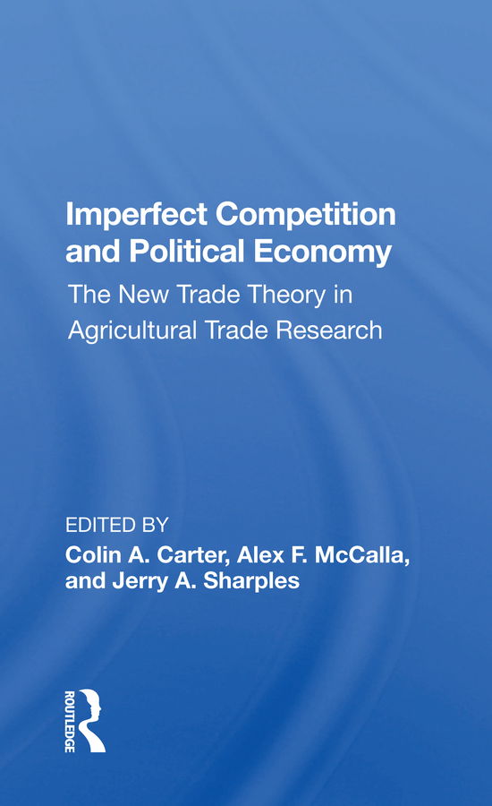 Cover for Colin Carter · Imperfect Competition And Political Economy: The New Trade Theory In Agricultural Trade Research (Paperback Book) (2020)