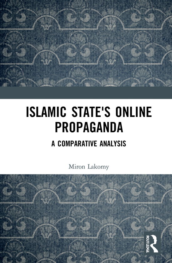 Cover for Miron Lakomy · Islamic State's Online Propaganda: A Comparative Analysis - Routledge Studies in Political Islam (Hardcover Book) (2021)