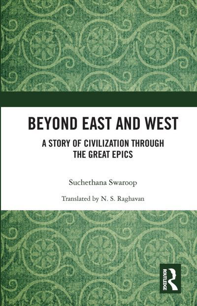 Cover for Suchethana Swaroop · Beyond East and West: A Story of Civilization through the Great Epics (Paperback Book) (2020)