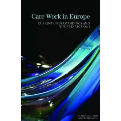 Cover for Claire Cameron · Care Work in Europe: Current Understandings and Future Directions (Hardcover bog) (2007)