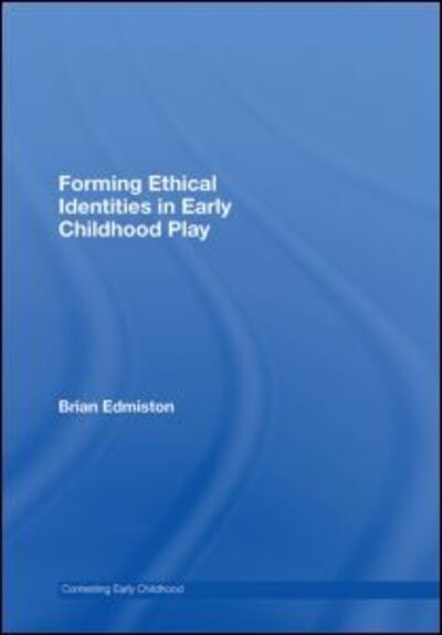 Cover for Edmiston, Brian (Ohio State University, USA) · Forming Ethical Identities in Early Childhood Play - Contesting Early Childhood (Hardcover Book) (2008)