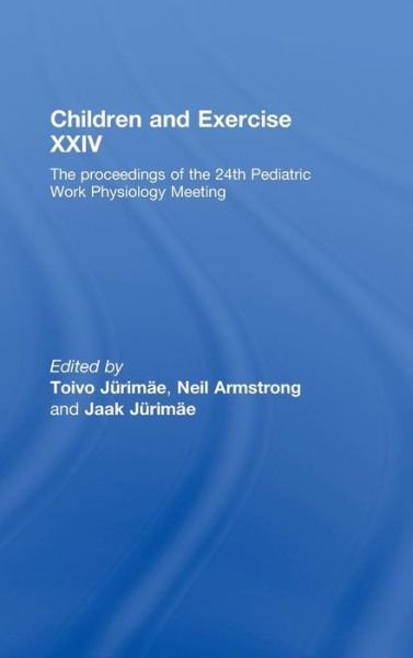 Cover for Toivo Jurimae · Children and Exercise XXIV: The Proceedings of the 24th Pediatric Work Physiology Meeting (Gebundenes Buch) (2008)