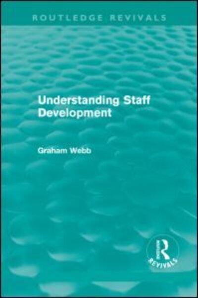 Cover for Graham Webb · Understanding Staff Development (Routledge Revivals) - Routledge Revivals (Taschenbuch) (2014)