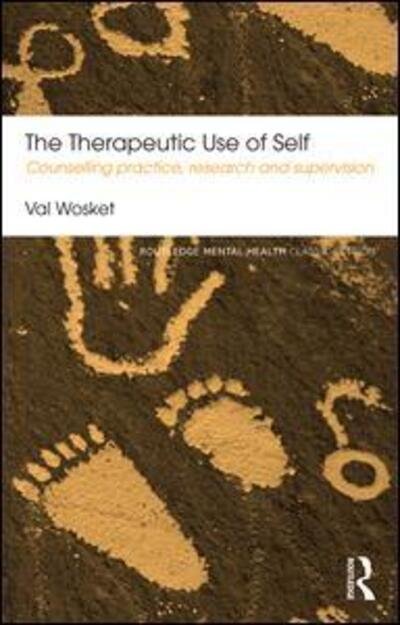 Cover for Wosket, Val (In private practice, York, UK) · The Therapeutic Use of Self: Counselling practice, research and supervision - Routledge Mental Health Classic Editions (Paperback Book) (2016)