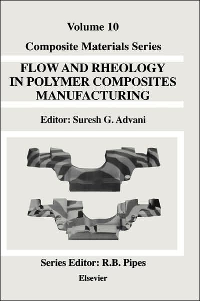 Cover for Suresh G Advani · Flow and Rheology in Polymer Composites Manufacturing - Composite materials series (Hardcover Book) (1994)