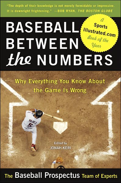 Cover for Baseball Prospectus · Baseball Between the Numbers: Why Everything You Know About the Game Is Wrong (Paperback Book) [First Trade Paper edition] (2007)