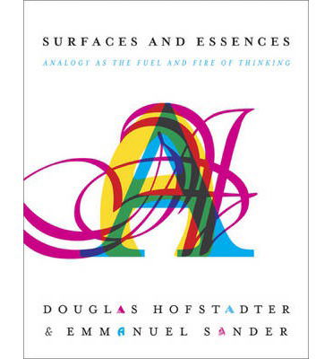 Cover for Douglas Hofstadter · Surfaces and Essences: Analogy as the Fuel and Fire of Thinking (Hardcover bog) (2013)