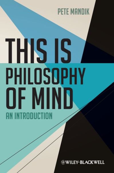 Cover for Mandik, Pete (William Paterson University, USA) · This is Philosophy of Mind: An Introduction - This is Philosophy (Hardcover Book) (2013)