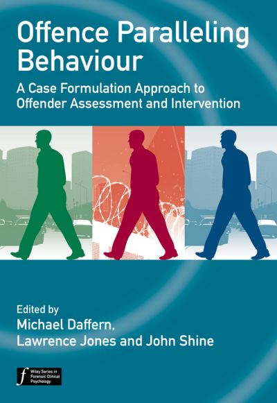 Cover for M Daffern · Offence Paralleling Behaviour: A Case Formulation Approach to Offender Assessment and Intervention - Wiley Series in Forensic Clinical Psychology (Paperback Book) (2010)