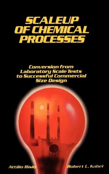 Cover for Bisio, Attilio (Exxon Research and Engineering Co.) · Scaleup of Chemical Processes: Conversion from Laboratory Scale Tests to Successful Commercial Size Design (Hardcover Book) (1985)