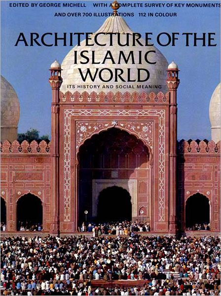 Cover for George Michell · Architecture of the Islamic World: Its History and Social Meaning (Paperback Book) [New edition] (1995)